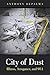 City of Dust: Illness, Arro...