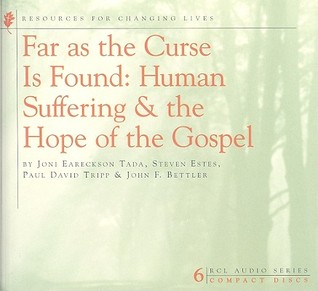 Far as the Curse Is Found: Human Suffering & the Hope of the Gospel