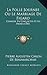La Folle Journee Ou Le Marriage de Figaro: Comedie En Cinq Actes Et En Prose (1785) (French Edition)