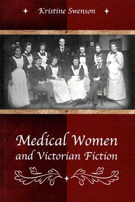 Medical Women and Victorian Fiction (Volume 1)