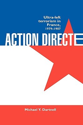 Action Directe: Ultra Left Terrorism in France 1979-1987 (Hardcover)