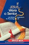 If Jesus Were a Senior: Last-Minute Preparations for Postcollege Life If Jesus Were a Senior: Last-Minute Preparations for Postcollege Life