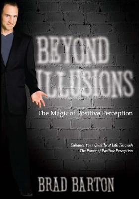 Beyond Illusions: The Magic of Positive Perception (Paperback)