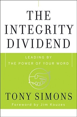 The Integrity Dividend: Leading by the Power of Your Word (Hardcover)