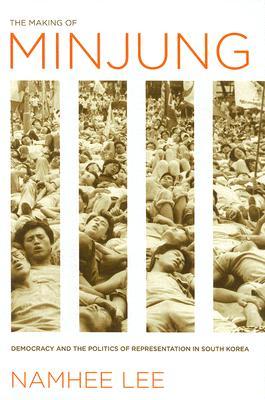 The Making of Minjung: Democracy and the Politics of Representation in South Korea (Hardcover)