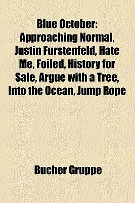 Blue October: Approaching Normal, Justin Furstenfeld, Hate Me, Foiled, History for Sale, Argue with a Tree, Into the Ocean, Jump Rop (Paperback)