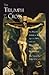 The Triumph of the Cross: The Passion of Christ in Theology and the Arts from the Renaissance to the Counter-Reformation