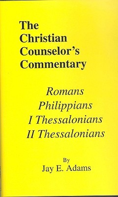 Romans@@ I & II Thessalonians@@ and Philippians (Christian Counselor's Commentary)