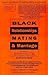 Black Relationships: Mating & Marriage