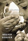 The Evolution of Childhood: Relationships, Emotion, Mind