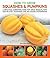 How to Grow Squashes and Pumpkins: A practical gardening guide for great results, with