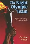 The Night Olympic Team: Fighting to Keep Drugs Out of the Games The Night Olympic Team: Fighting to Keep Drugs Out of the Games