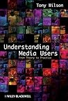 Understanding Media Users: From Theory to Practice Understanding Media Users: From Theory to Practice