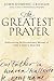 The Greatest Prayer: A Revo...