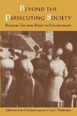 Beyond the Persecuting Society: Religious Toleration Before the Enlightenment (Paperback)