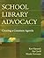 School Library Advocacy: Cr...