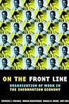 On the Front Line: Organization of Work in the Information Economy (Cornell International Industrial and Labor Relations Reports)