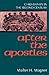 After the Apostles: Christianity in the Second Century