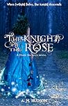 The Knight of the Rose by Angela M. Hudson
