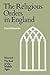 The Religious Orders in England, Vol. 2