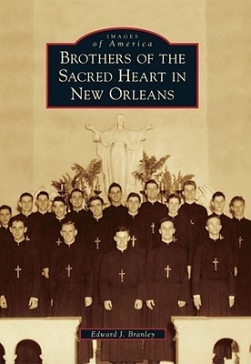 Brothers of the Sacred Heart in New Orleans (Images of America: Louisiana)