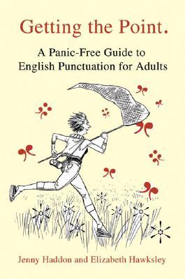 Getting the Point: A Panic-Free Guide to English Punctuation for Adults (Hardcover)