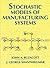 Stochastic Models of Manufacturing Systems (Prentice-hall International Series in Industrial & Systems Engineering)