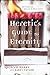 A Heretic's Guide to Eternity by Spencer Burke
