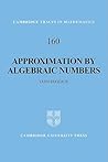Approximation by Algebraic Numbers (Cambridge Tracts in Mathematics, Series Number 160)