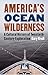America's Ocean Wilderness: A Cultural History of Twentieth-Century Exploration