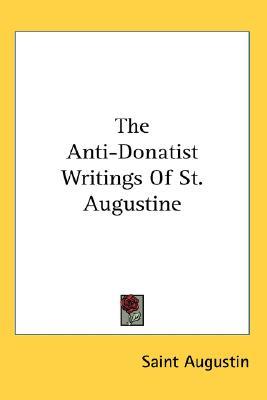 The Anti-Donatist Writings