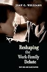 Reshaping the Work-Family Debate: Why Men and Class Matter Reshaping the Work-Family Debate: Why Men and Class Matter