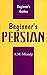 Beginner's Persian (Beginner's Guides)