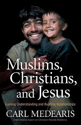 Muslims, Christians, and Jesus: Gaining Understanding and Building Relationships (Paperback)