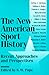 The New American Sport History: Recent Approaches and Perspectives (Sport and Society)