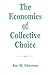 The Economics Of Collective Choice