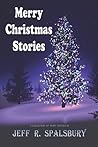 Merry Christmas Stories by Jeff R. Spalsbury
