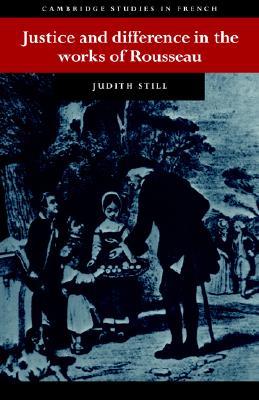 Justice and Difference in the Works of Rousseau: Bienfaisance and Pudeur (Cambridge Studies in French, Series Number 39)