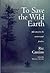 To Save the Wild Earth: Fie...