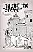 Haunt Me Forever: An Uneart...