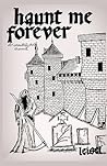 Haunt Me Forever: An Unearthly Child Chronicle (Volume 1)