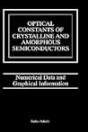 Optical Constants of Crystalline and Amorphous Semiconductors: Numerical Data and Graphical Information Optical Constants of Crystalline and Amorphous Semiconductors: Numerical Data and Graphical Information