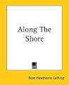 Along The Shore Along The Shore