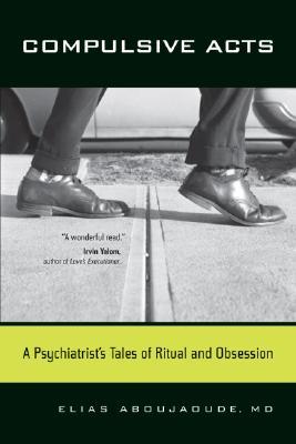 Compulsive Acts: A Psychiatrist's Tales of Ritual and Obsession