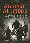 Against All Odds: Counterterrorist Hostage Recues (Terrorist Dossiers)