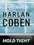 Hold Tight by Harlan Coben Hold Tight by Harlan Coben