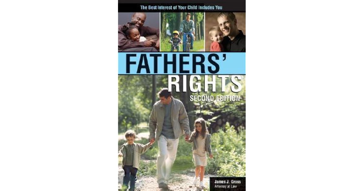 Fathers' Rights: The Best Interest of Your Child Includes You by James ...