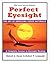Perfect Eyesight: The Art of Improving Vision Naturally