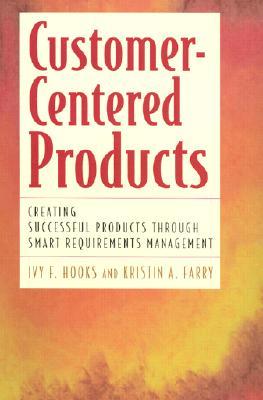 Customer Centered Products: Creating Successful Products Through Smart Requirements Management (Hardcover)