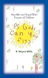 P.S. God, Can You Fly? by R. Wayne Willis P.S. God, Can You Fly? by R. Wayne Willis